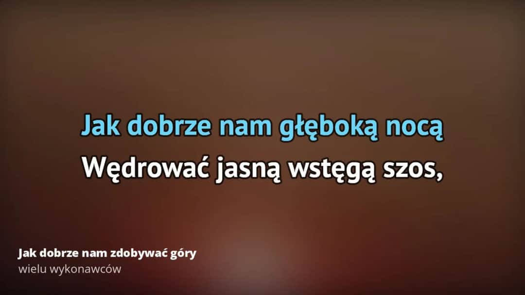 Tekst piosenki jak dobrze nam zdobywać góry - odkryj emocje i przygody